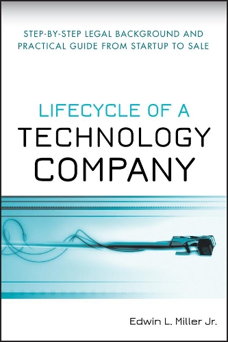 Бумажная книга «Lifecycle of a Technology Company: Step-by-Step Legal Background and Practical Guide from Startup to Sale», автор Эдвин Л. Миллер - фото №1