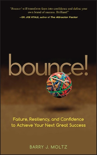 Бумажная книга «Bounce!: Failure, Resiliency, and Confidence to Achieve Your Next Great Success», автор Барри Дж. Мольц - фото №1