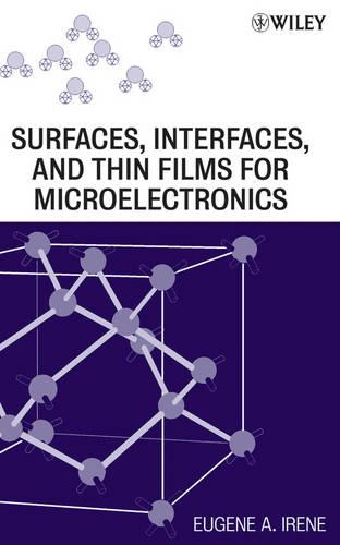 Бумажная книга «Electronic Material Science and Surfaces, Interfaces, and Thin Films for Microelectronics», автор Юджин А. Ирен - фото №1