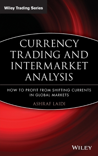 Бумажная книга «Currency Trading and Intermarket Analysis: How to Profit from the Shifting Currents in Global Markets», автор Ашраф Лайди - фото №1