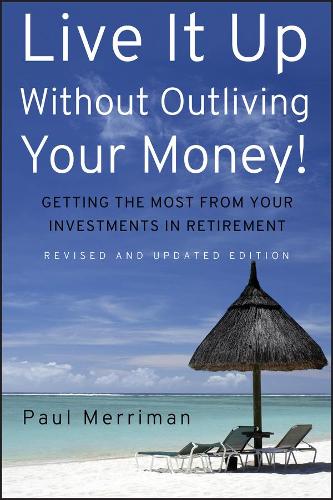 Бумажная книга «Live It Up Without Outliving Your Money!: Getting the Most From Your Investments in Retirement», автор Пол Мерриман - фото №1