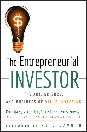 Бумажная книга «The Entrepreneurial Investor: The Art, Science, and Business of Value Investing», авторов Аттикус Лоу, Дин Затковский, Лэнс Хелферт, Пол Орфалеа - фото №1