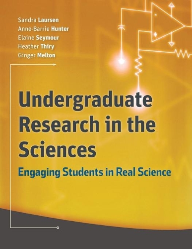 Бумажная книга «Undergraduate Research in the Sciences: Engaging Students in Real Science», авторов Энн-Барри Хантер, Элейн Сеймур, Джинжер Мелтон, Хизер Тири, Сандра Лаурсен - фото №1