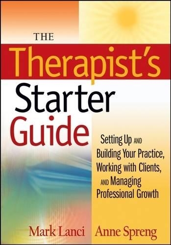 Бумажная книга «The Therapist's Starter Guide: Setting Up and Building Your Practice, Working with Clients, and Managing Professional Growth», авторов Энн Спренг, Марк Ланси - фото №1
