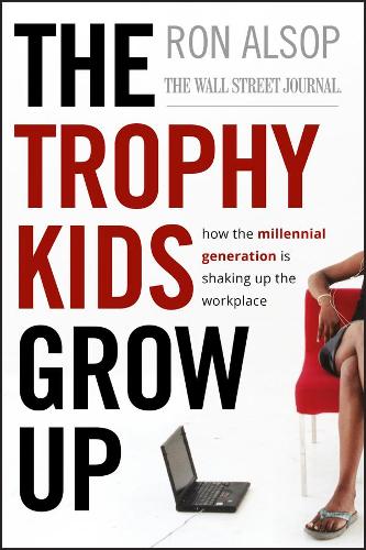 Бумажная книга «The Trophy Kids Grow Up: How the Millennial Generation is Shaking Up the Workplace», автор Рон Алсоп - фото №1