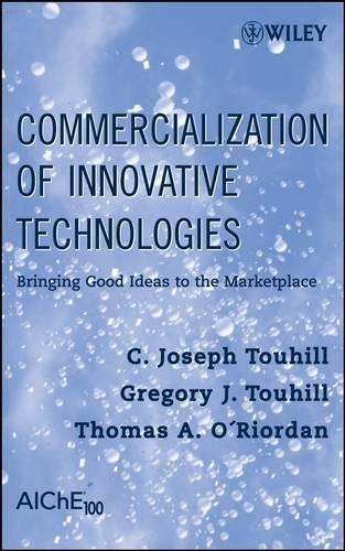 Бумажная книга «Commercialization of Innovative Technologies: Bringing Good Ideas to the Marketplace», авторов К. Джозеф Тухилл, Грегори Дж. Тухилл, Томас А. О'Риордан - фото №1