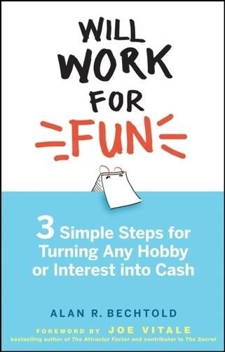 Паперова книга «Will Work for Fun: Three Simple Steps for Turning Any Hobby or Interest Into Cash», автор Алан Р. Бехтольд - фото №1