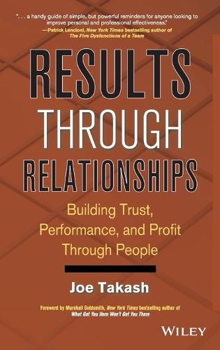 Паперова книга «Results Through Relationships: Building Trust, Performance, and Profit Through People», автор Джо Такаш - фото №1