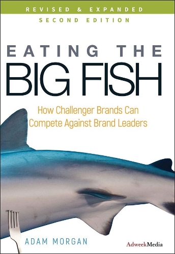 Бумажная книга «Eating the Big Fish: How Challenger Brands Can Compete Against Brand Leaders», автор Адам Морган - фото №1