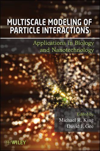 Бумажная книга «Multiscale Modeling of Particle Interactions: Applications in Biology and Nanotechnology», авторов Дэвид Ги, Майкл Кинг - фото №1