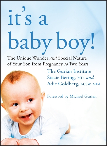 Бумажная книга «It's a Baby Boy!: The Unique Wonders and Special Nature of Your Son From Pregnancy to Two Years», авторов Ади Голдберг, Стейси Беринг, Институт Гуриана - фото №1