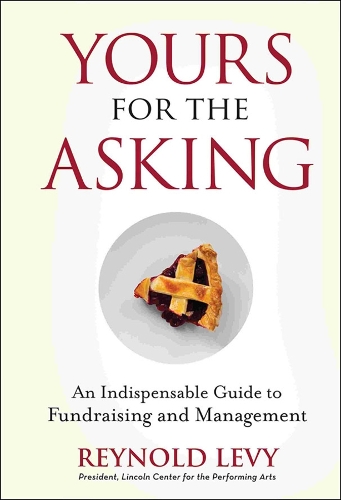 Бумажная книга «Yours for the Asking: An Indispensable Guide to Fundraising and Management», автор Рейнольд Леви - фото №1