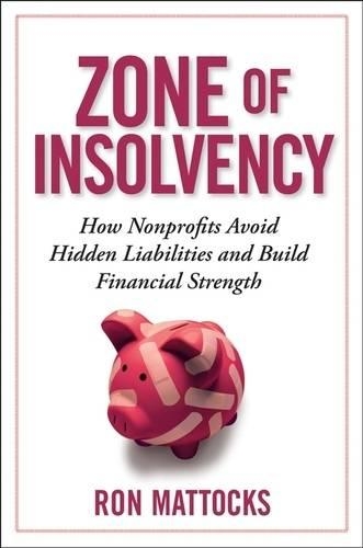 Бумажная книга «The Zone of Insolvency: How Nonprofits Avoid Hidden Liabilities and Build Financial Strength», автор Рон Мэттокс - фото №1