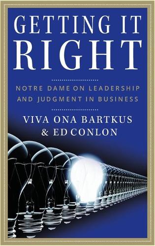 [object Object] «Getting It Right: Notre Dame on Leadership and Judgment in Business», авторов Эд Конлон, Вива Барткус - фото №1