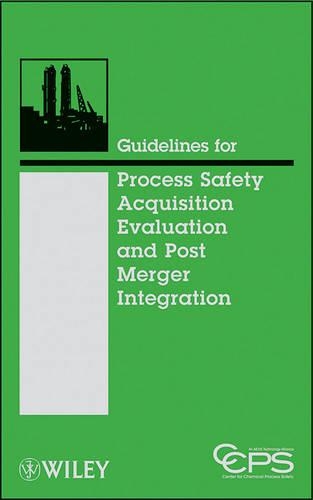 Бумажная книга «Guidelines for Process Safety Acquisition Evaluation and Post Merger Integration», автор CCPS (Центр безопасности химических процессов) - фото №1