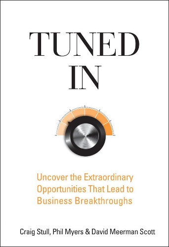 Бумажная книга «Tuned In: Uncover the Extraordinary Opportunities That Lead to Business Breakthroughs», авторов Крейг Сталл, Дэвид Меерман Скотт, Фил Майерс - фото №1