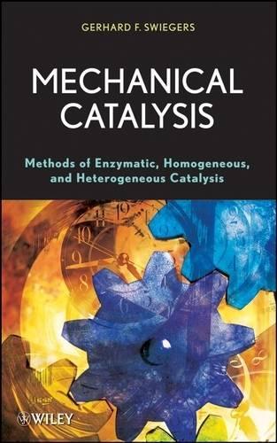 Бумажная книга «Mechanical Catalysis: Methods of Enzymatic, Homogeneous, and Heterogeneous Catalysis», автор Герхард Свигерс - фото №1