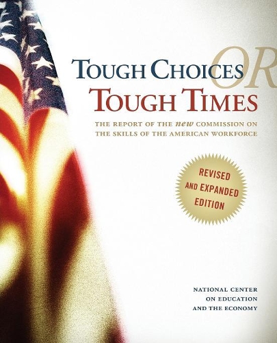 Бумажная книга «Tough Choices or Tough Times: The Report of the New Commission on the Skills of the American Workforce», автор Национальный центр образования и экономики - фото №1