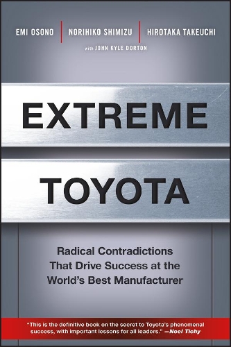Бумажная книга «Extreme Toyota: Radical Contradictions That Drive Success at the World's Best Manufacturer», авторов Эми Осоно, Хиротака Такеучи, Норихико Симидзу - фото №1