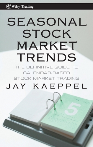 Бумажная книга «Seasonal Stock Market Trends: The Definitive Guide to Calendar-Based Stock Market Trading», автор Джей Каппель - фото №1
