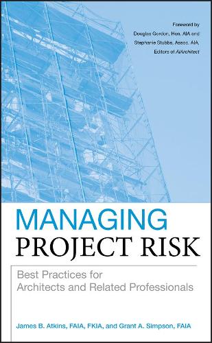 Паперова книга «Managing Project Risk: Best Practices for Architects and Related Professionals», авторів Грант А. Сімпсон, Джеймс Б. Аткінс - фото №1
