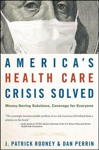 Паперова книга «America's Health Care Crisis Solved: Money-Saving Solutions, Coverage for Everyone», авторів Ден Перрен, Дж. Патрік Руні - фото №1