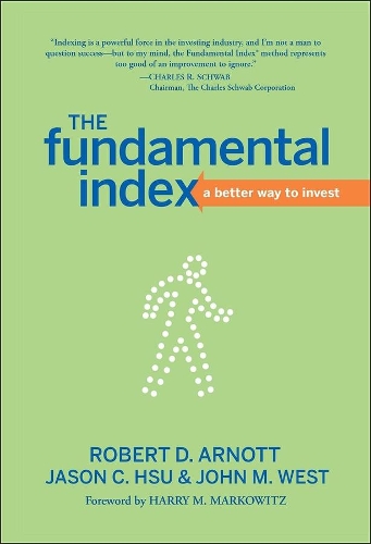 Бумажная книга «The Fundamental Index: A Better Way to Invest», авторов Джейсон К. Хсу, Джон М. Уэст, Роберт Д. Арнотт - фото №1