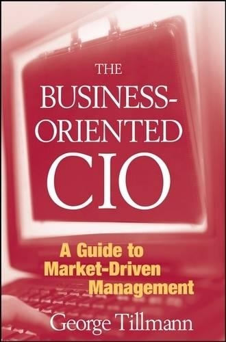 Паперова книга «The Business-Oriented CIO: A Guide to Market-Driven Management», автор Джордж Тіллманн - фото №1