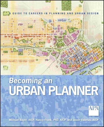 Бумажная книга «Becoming an Urban Planner: A Guide to Careers in Planning and Urban Design», авторов Джейсон Валериус, Майкл Байер, Нэнси Фрэнк - фото №1