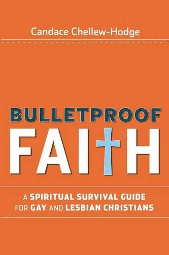 Бумажная книга «Bulletproof Faith: A Spiritual Survival Guide for Gay and Lesbian Christians», автор Кэндис Челью-Ходж - фото №1