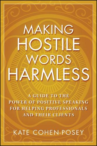 Бумажная книга «Making Hostile Words Harmless: A Guide to the Power of Positive Speaking For Helping Professionals and Their Clients», автор Кейт Коэн-Поузи - фото №1