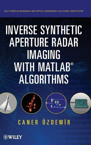 [object Object] «Inverse Synthetic Aperture Radar Imaging With MATLAB Algorithms», автор Канер Оздемир - фото №1
