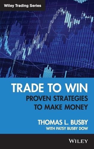 Бумажная книга «Trade to Win: Proven Strategies to Make Money», авторов Пэтси Басби Доу, Томас Л. Басби - фото №1