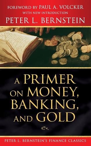 Бумажная книга «A Primer on Money, Banking, and Gold (Peter L. Bernstein's Finance Classics)», автор Питер Л. Бернштейн - фото №1