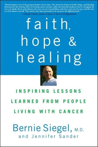 Бумажная книга «Faith, Hope and Healing: Inspiring Lessons Learned from People Living with Cancer», авторов Берни Сигел, Дженнифер Сандер - фото №1