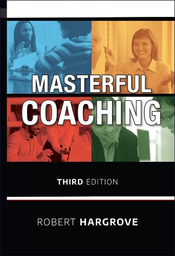 Бумажная книга «Masterful Coaching», автор Роберт Харгроув - фото №1