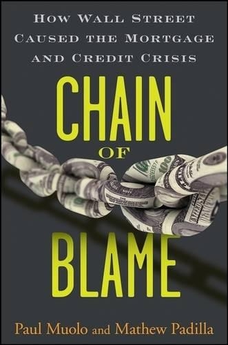 Бумажная книга «Chain of Blame: How Wall Street Caused the Mortgage and Credit Crisis», авторов Мэтью Падилья, Пол Муоло - фото №1