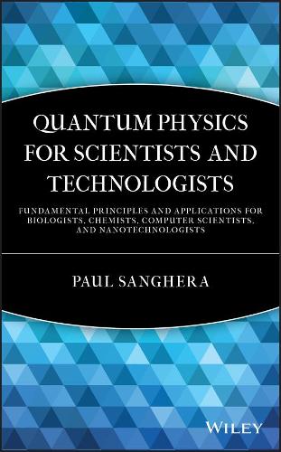 Паперова книга «Quantum Physics for Scientists and Technologists: Fundamental Principles and Applications for Biologists, Chemists, Computer Scientists, and Nanotechnologists», автор Пол Сангера - фото №1