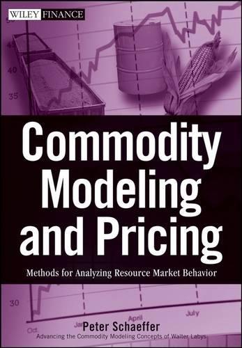 Паперова книга «Commodity Modeling and Pricing: Methods for Analyzing Resource Market Behavior», автор Пітер В. Шеффер - фото №1