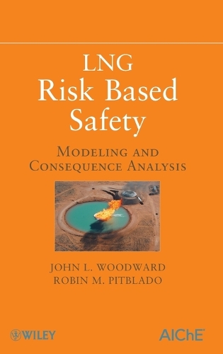 Паперова книга «LNG Risk Based Safety: Modeling and Consequence Analysis», авторів Джон Л. Вудворд, Робін Пітбальдо - фото №1