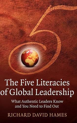 Бумажная книга «The Five Literacies of Global Leadership: What Authentic Leaders Know and You Need to Find Out», автор Ричард Дэвид Хеймс - фото №1