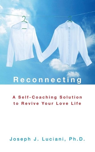 Бумажная книга «Reconnecting: A Self-Coaching Solution to Revive Your Love Life», автор Джозеф Дж. Лучиани - фото №1