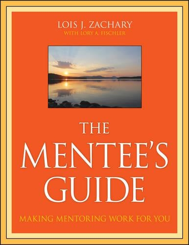 Паперова книга «The Mentee's Guide: Making Mentoring Work for You», авторів Лоїс Дж. Захарі, Лорі А. Фішлер - фото №1