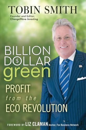 Бумажная книга «Billion Dollar Green: Profit from the Eco Revolution», автор Тобин Смит - фото №1