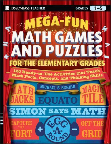 Паперова книга «Mega-Fun Math Games and Puzzles for the Elementary Grades: Over 125 Activities that Teach Math Facts, Concepts, and Thinking Skills», автор Майкл С. Широ - фото №1