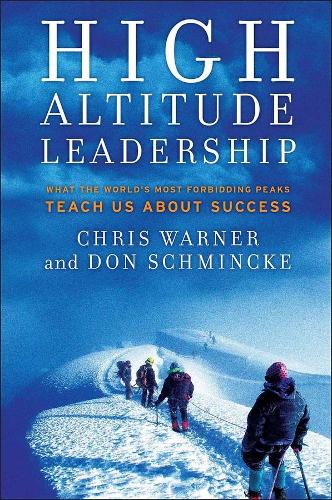 Паперова книга «High Altitude Leadership: What the World's Most Forbidding Peaks Teach Us About Success», автор Кріс Уорнер - фото №1