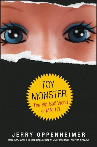 Паперова книга «Toy Monster: The Big, Bad World of Mattel», автор Джеррі Оппенгеймер - фото №1