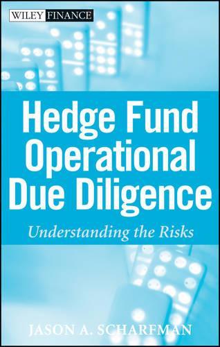 Бумажная книга «Hedge Fund Operational Due Diligence: Understanding the Risks», автор Джейсон А. Шарфман - фото №1