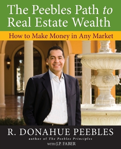 Паперова книга «The Peebles Path to Real Estate Wealth: How to Make Money in Any Market», автор Р. Донахью Піблз - фото №1