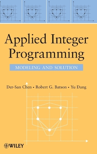 Паперова книга «Applied Integer Programming: Modeling and Solution», авторів Дер-Сан Чен, Роберт Г. Батсон, Ю Данг - фото №1